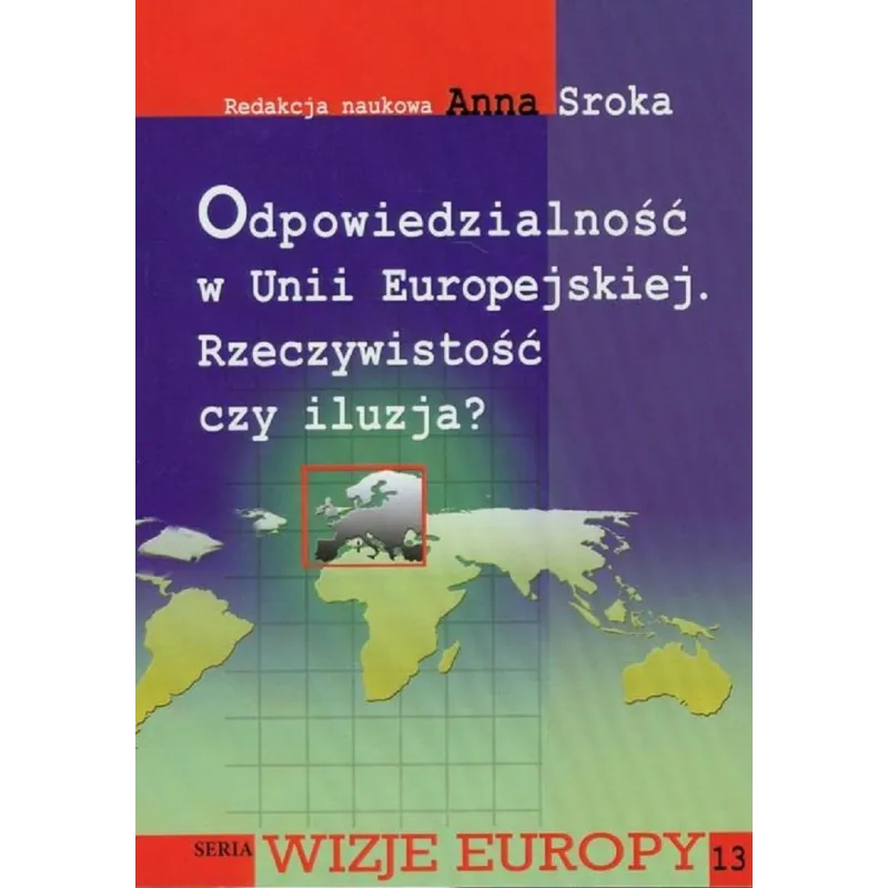 ODPOWIEDZIALNOŚĆ W UNII EUROPEJSKIEJ RZECZYWISTOŚĆ CZY ILUZJA? Anna Sroka - Aspra
