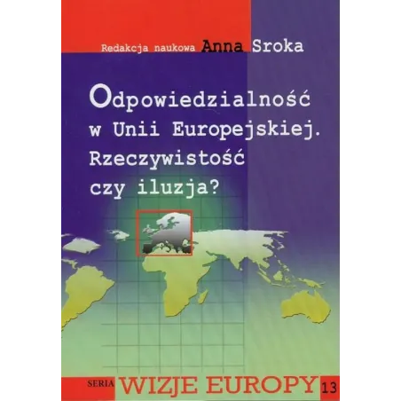 ODPOWIEDZIALNOŚĆ W UNII EUROPEJSKIEJ RZECZYWISTOŚĆ CZY ILUZJA? Anna Sroka - Aspra