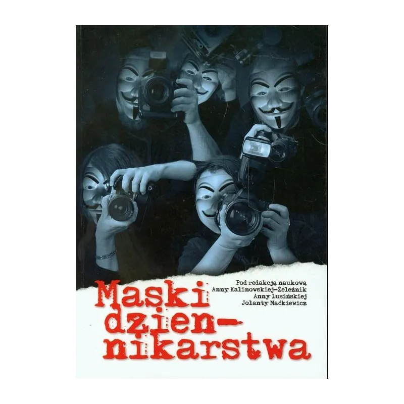 MASKI DZIENNIKARSTWA KSIĘGA POŚWIĘCONA PROF. DR. HAB. WIKTOROWI PEPLIŃSKIEMU - Bernardinum