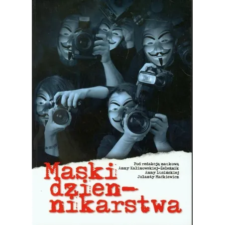 Maski Dziennikarstwa Księga Poświęcona Prof. Dr. Hab. Wiktorowi Peplińskiemu Maski Dziennikarstwa Księga Poświęcona Prof. Dr. Hab. Wiktorowi Peplińskiemu