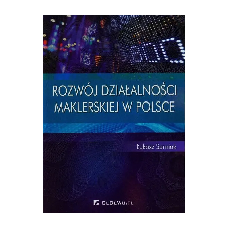ROZWÓJ DZIAŁALNOŚCI MAKLERSKIEJ W POLSCE Łukasz Sarniak - CEDEWU