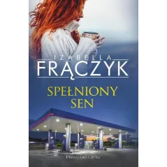 SPEŁNIONY SEN Izabella Frączyk - Prószyński