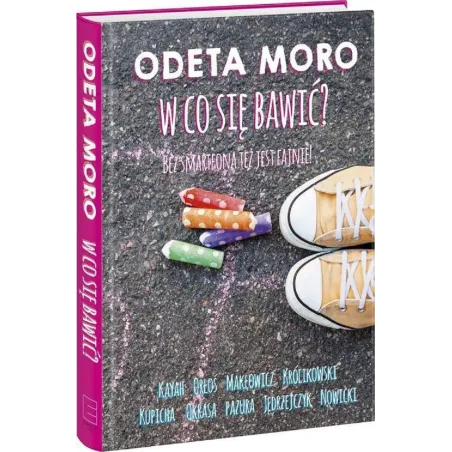 W CO SIĘ BAWIĆ? BEZ SMARTFONA JEST FAJNIE - Edipresse