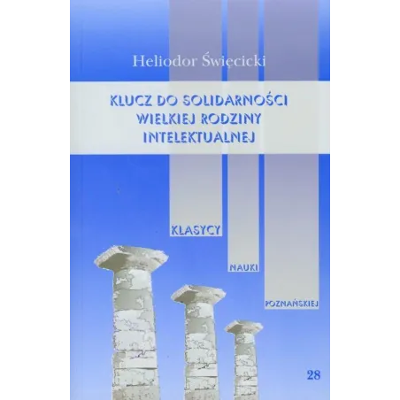 Klucz Do Solidarności Wielkiej Rodziny Intelektualnej Heliodor Święcicki Klucz Do Solidarności Wielkiej Rodziny Intelektualnej Heliodor Święcicki