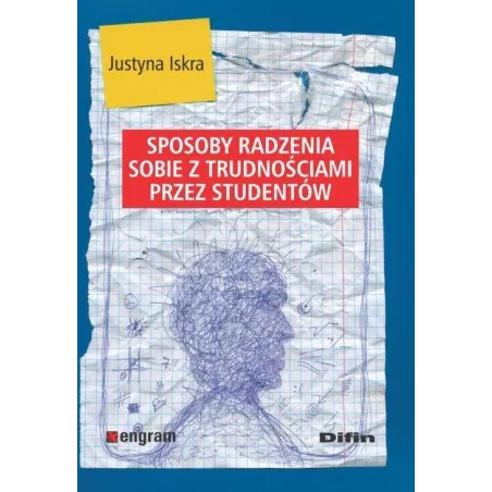 SPOSOBY RADZENIA SOBIE Z TRUDNOŚCIAMI PRZEZ STUDENTÓW Justyna Iskra - Difin
