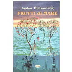FRUTTI DI MARE Czesław Dziekanowski - Eneteia
