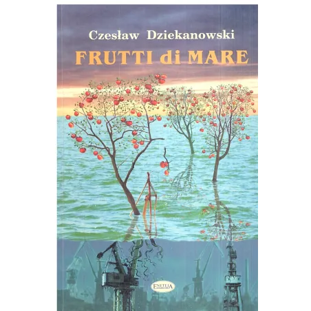 FRUTTI DI MARE Czesław Dziekanowski - Eneteia