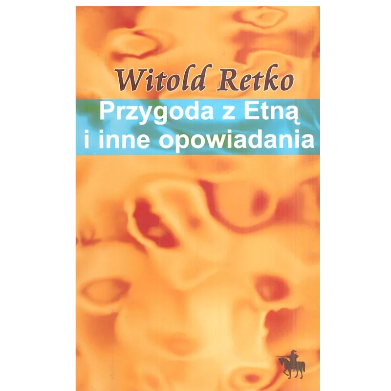 PRZYGODA Z ETNĄ I INNE OPOWIADANIA Witold Retko - Kopia
