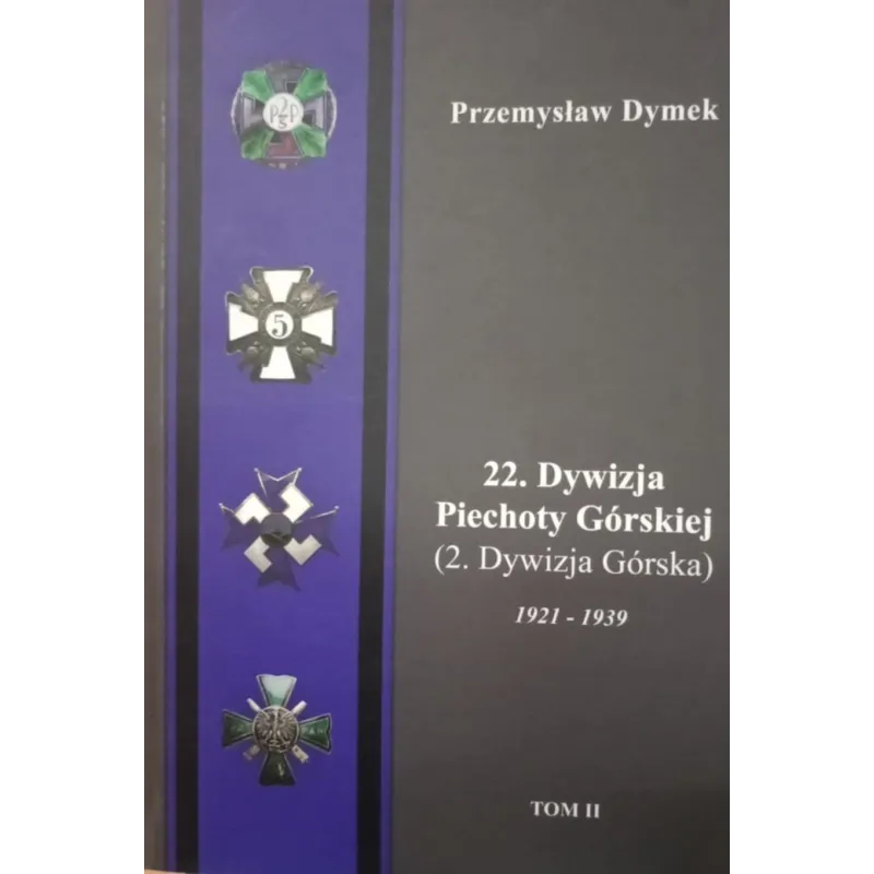 22 DYWIZJA PIECHOTY GÓRSKIEJ (2 DYWIZJA GÓRSKA) 1921-1939 2 Przemysław Dymek