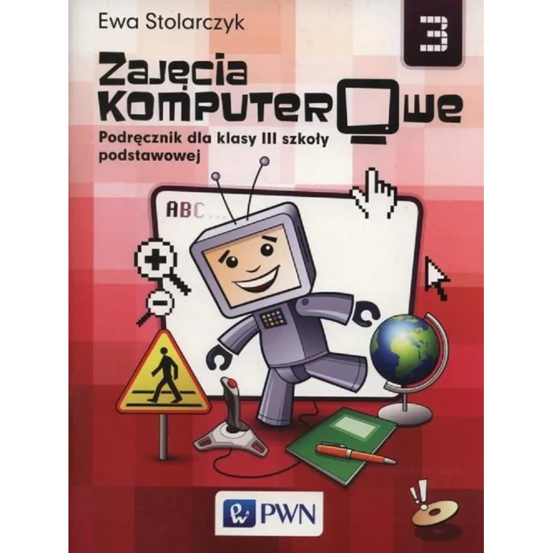INFORMATYKA ZAJĘCIA KOMPUTEROWE 3 Ewa Stolarczyk - PWN