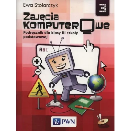 INFORMATYKA ZAJĘCIA KOMPUTEROWE 3 Ewa Stolarczyk - PWN