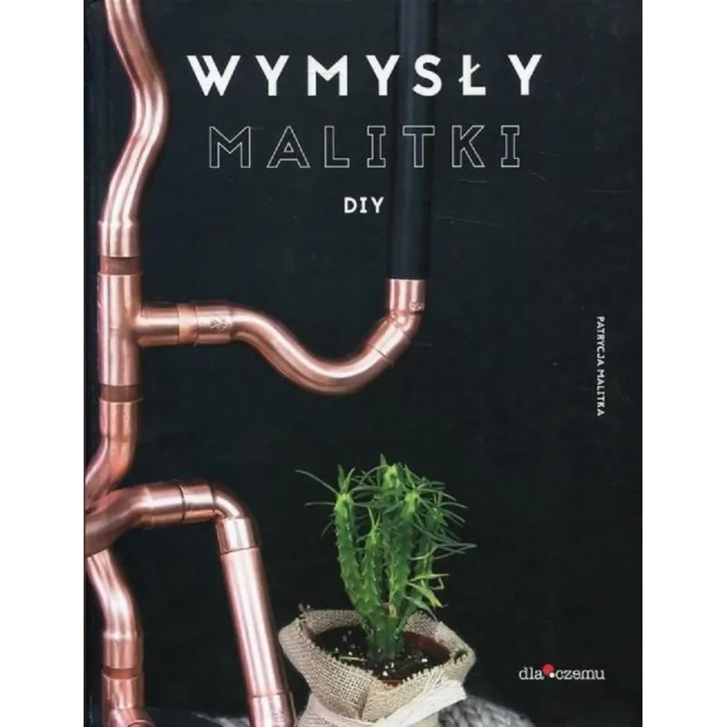 WYMYSŁY MALITKI DIY Patrycja Malitka - Dlaczemu