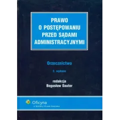 PRAWO O POSTĘPOWANIU PRZED SĄDAMI ADMINISTRACYJNYMI Bogusław Dauter - Wolters Kluwer