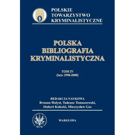 POLSKA BIBLIOGRAFIA KRYMINALISTYCZNA IV (LATA 1990-2000) Tadeusz Tomaszewski, Brunon Hołyst, Hubert Kołecki - Wydawnictwa U...