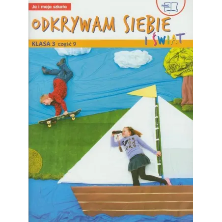 ODKRYWAM SIEBIE I ŚWIAT JA I MOJA SZKOŁA 3 PODRĘCZNIK Z ĆWICZENIAMI CZĘŚĆ 9 EDUKACJA WCZESNOSZKOLNA - MAC Edukacja