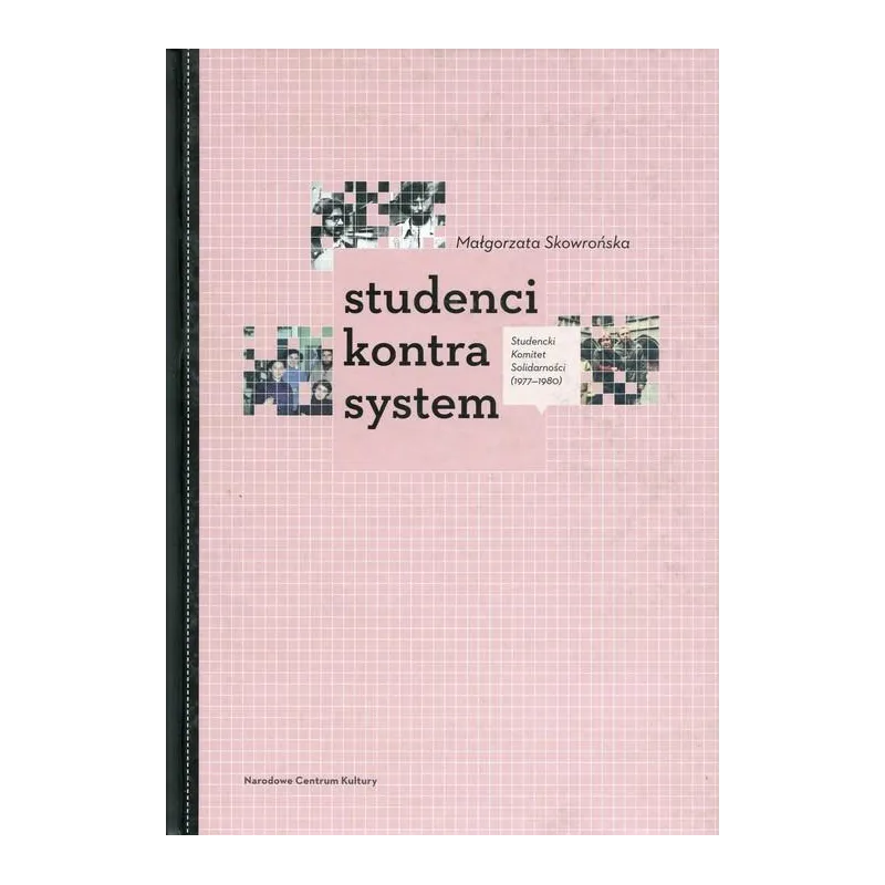STUDENCI KONTRA SYSTEM Małgorzata Skowrońska - Narodowe Centrum Kultury