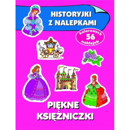 PIĘKNE KSIĘŻNICZKI HISTORYJKI Z NALEPKAMI 4+ Anna Wiśniewska - Olesiejuk