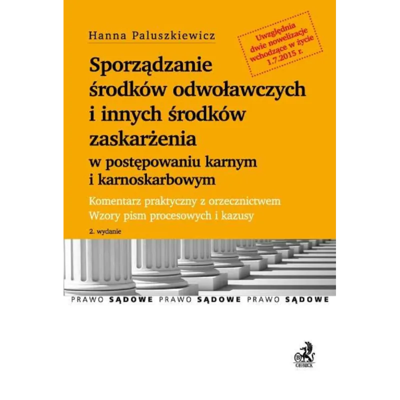 SPORZĄDZANIE ŚRODKÓW ODWOŁAWCZYCH I INNYCH ŚRODKÓW ZASKARŻENIA W POSTEPOWANIU KARNYM I KARNOSKARBOWYM Hanna Paluszkiew...