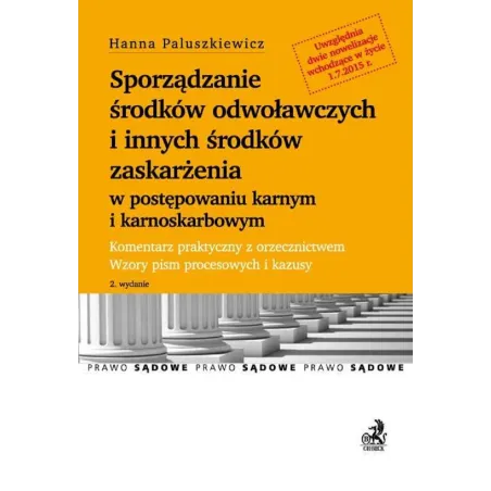 SPORZĄDZANIE ŚRODKÓW ODWOŁAWCZYCH I INNYCH ŚRODKÓW ZASKARŻENIA W POSTEPOWANIU KARNYM I KARNOSKARBOWYM Hanna Paluszkiew...