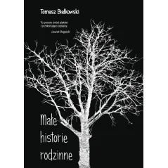 MAŁE HISTORIE RODZINNE Tomasz Białkowski - Muza