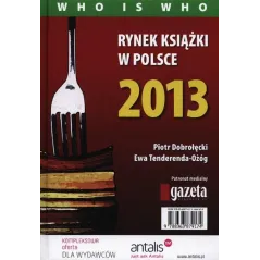 RYNEK KSIĄŻKI W POLSCE 2013 Piotr Dobrołęcki, Ewa Tenderenda-Ożóg - BIBLIOTEKA ANALIZ