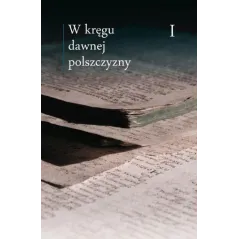 W KRĘGU DAWNEJ POLSZCZYZNY 1 Maciej Mączyński, Ewa Horyń, Ewa Zmuda - WAM