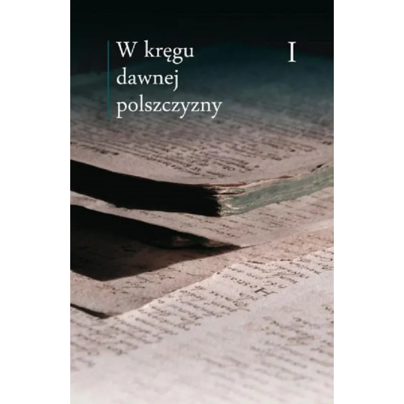 W KRĘGU DAWNEJ POLSZCZYZNY 1 Maciej Mączyński, Ewa Horyń, Ewa Zmuda - WAM
