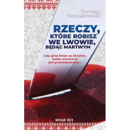 Rzeczy Które Robisz We Lwowie Będąc Martwym Tomasz Nowakowski