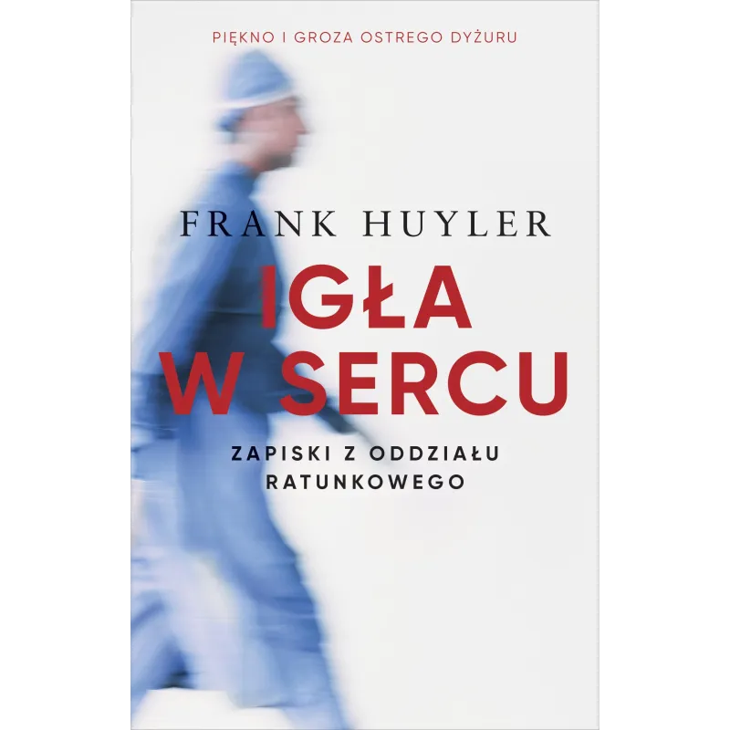 IGŁA W SERCU ZAPISKI Z ODDZIAŁU RATUNKOWEGO Frank Huyler - Znak
