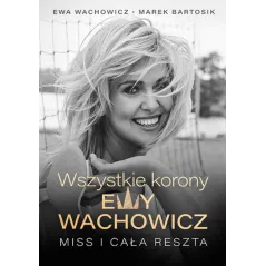 WSZYSTKIE KORONY EWY WACHOWICZ Ewa Wachowicz, Marek Bartosik - Znak