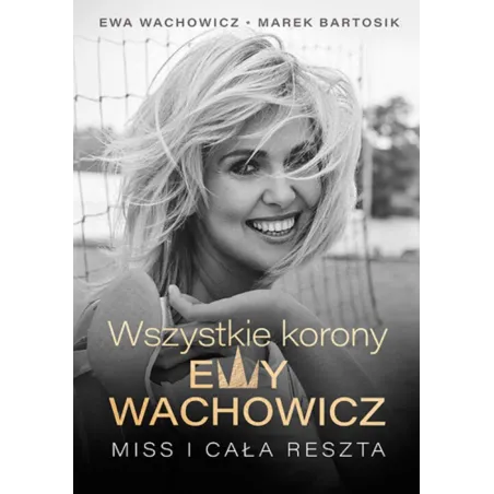 WSZYSTKIE KORONY EWY WACHOWICZ Ewa Wachowicz, Marek Bartosik - Znak