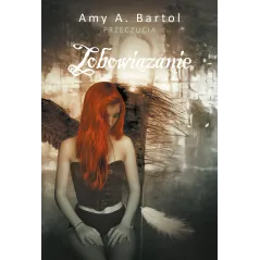 ZOBOWIĄZANIE PRZECZUCIA Amy A. Bartol - Akurat