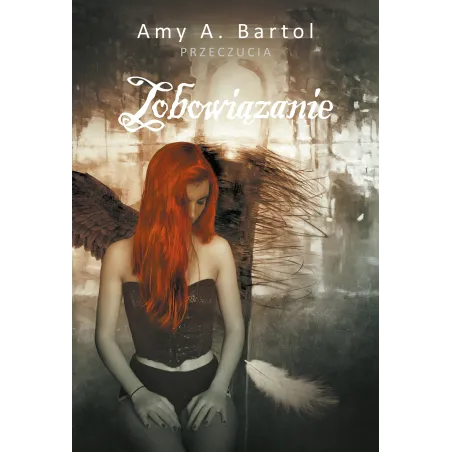 ZOBOWIĄZANIE PRZECZUCIA Amy A. Bartol - Akurat
