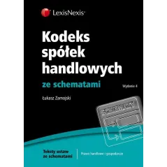 KODEKS SPÓŁEK HANDLOWYCH ZE SCHEMATAMI Łukasz Zamojski - LexisNexis