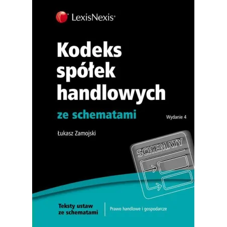 KODEKS SPÓŁEK HANDLOWYCH ZE SCHEMATAMI Łukasz Zamojski - LexisNexis