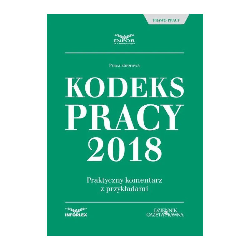 KODEKS PRACY 2018 PRAKTYCZNY KOMENTARZ Z PRZYKŁADAMI - Infor