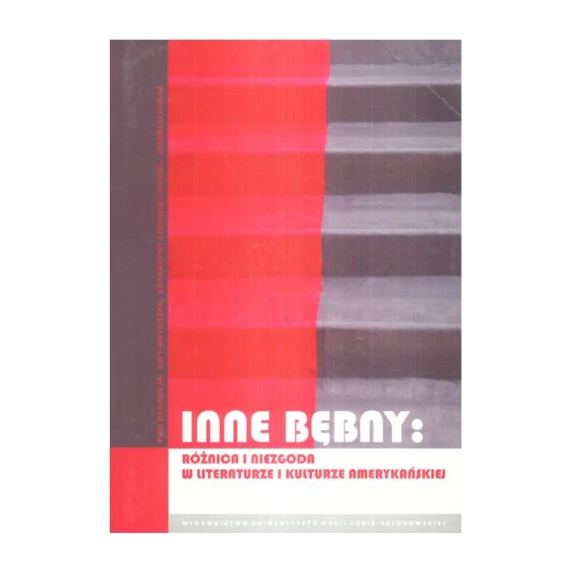 INNE BĘBNY RÓŻNICA I NIEZGODA W LITERATURZE I KULTURZE AMERYKAŃSKIEJ - UMCS