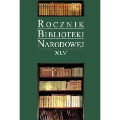ROCZNIK BIBLIOTEKI NARODOWEJ XLV - Biblioteka Narodowa