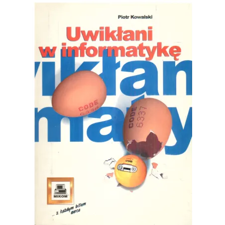 UWIKŁANI W INFORMATYKĘ Piotr Kowalski - Mikom
