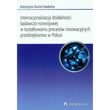Internacjonalizacja Działalności Badawczo-Rozwojowej W Kształtowaniu Procesów Innowacyjnych Przedsiebiorstw W Polsce Internacjonalizacja Działalności Badawczo-Rozwojowej W Kształtowaniu Procesów Innowacyjnych Przedsiebiorstw W Polsce