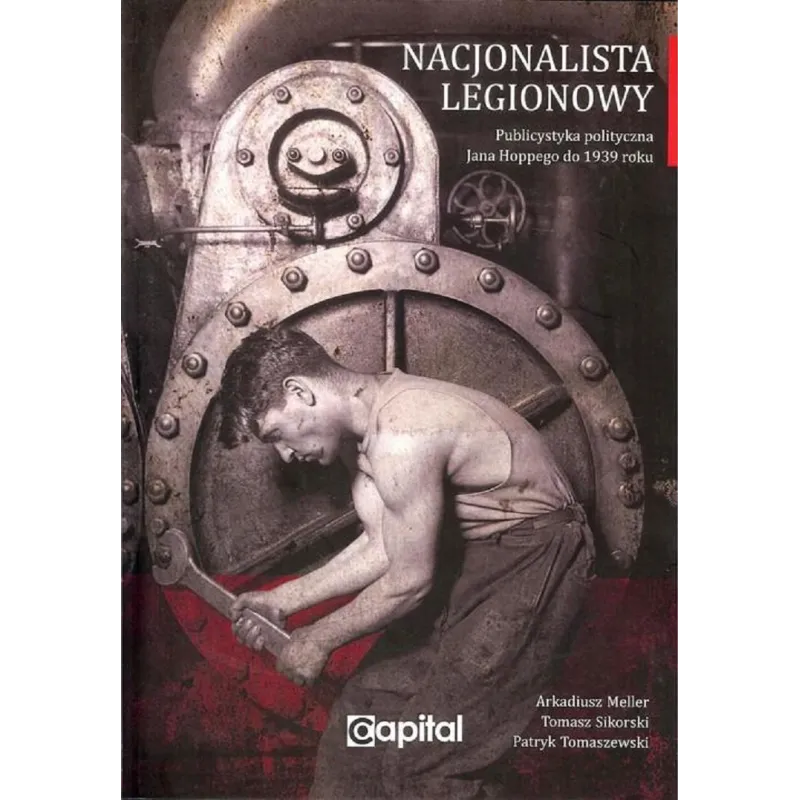 NACJONALISTA LEGIONOWY Arkadiusz Meller, Tomasz Sikorski, Patryk Tomaszewski - Capital