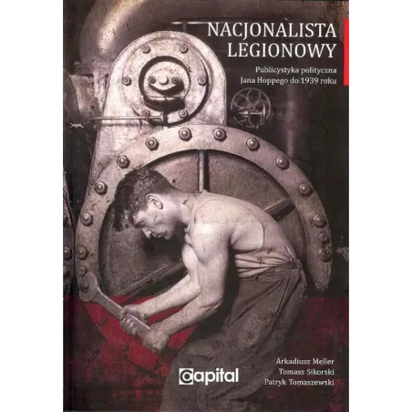 NACJONALISTA LEGIONOWY Arkadiusz Meller, Tomasz Sikorski, Patryk Tomaszewski - Capital