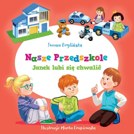 JANEK LUBI SIĘ CHWALIĆ NASZE PRZEDSZKOLE Iwona Brylińska - Wilga