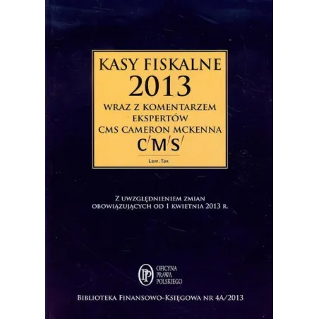 KASY FISKALNE 2013 WRAZ Z KOMENTARZEM EKSPERTÓW CMS CAMERON MCKENNA Bogdan Świąder - Oficyna Prawa Polskiego