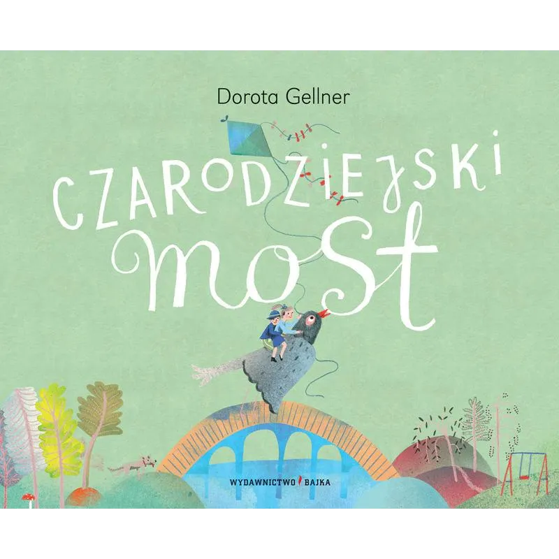CZARODZIEJSKI MOST Dorota Gellner - Bajka