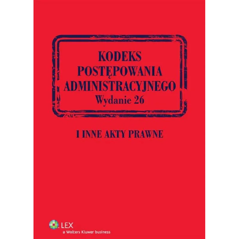 KODEKS POSTEPOWANIA ADMINISTRACYJNEGO I INNE AKTY PRAWNE - LexisNexis