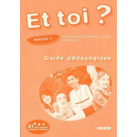 Et Toi? 1 Przewodnik Metodyczny Marie-Jose Lopes, Jean-Thierry Le Bougnec Et Toi? 1 Przewodnik Metodyczny Marie-Jose Lopes, Jean-Thierry Le Bougnec