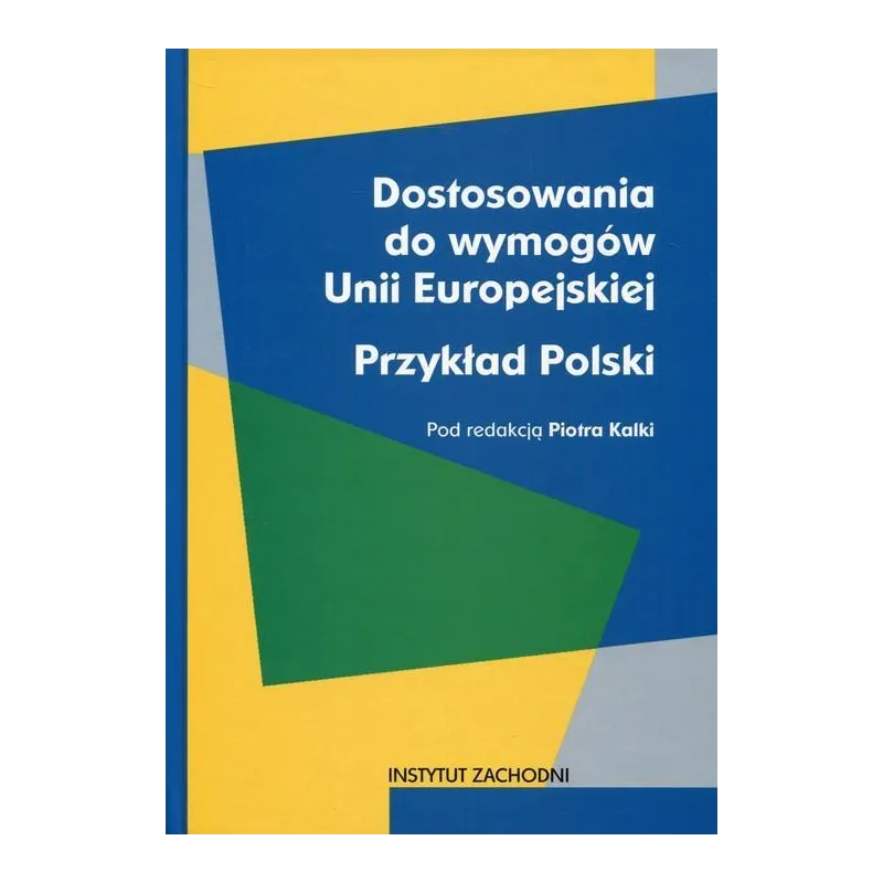 DOSTOSOWANIA DO WYMOGÓW UNII EUROPEJSKIEJ PRZYKŁAD POLSKI Piotr Kalka - 