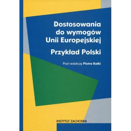 DOSTOSOWANIA DO WYMOGÓW UNII EUROPEJSKIEJ PRZYKŁAD POLSKI Piotr Kalka - 