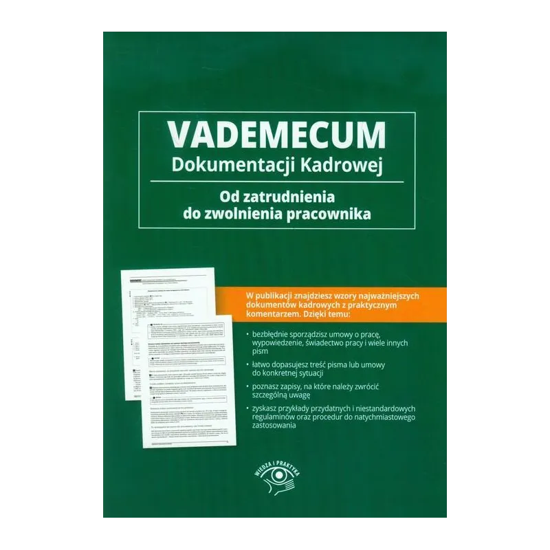 VADEMECUM DOKUMENTACJI KADROWEJ OD ZATRUDNIENIA DO ZWOLNIENIA PRACOWNIKA - Wiedza i Praktyka